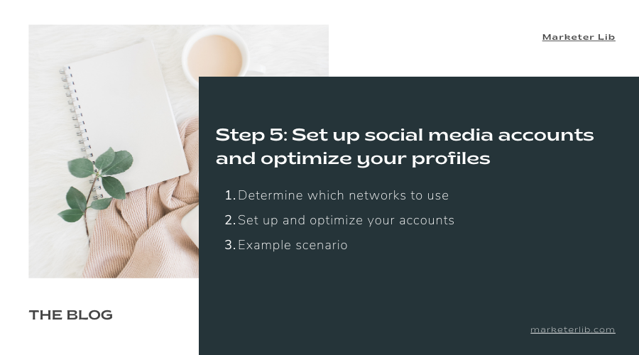 V. Step 5: Set up social media accounts and optimize your profiles
5.1 Determine which networks to use
5.2 Set up and optimize your accounts
5.3 Example scenario