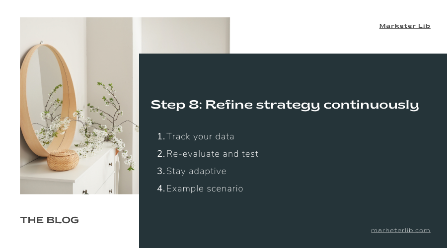 VIII. Step 8: Refine strategy continuously
8.1 Track your data
8.2 Re-evaluate and test
8.3 Stay adaptive
8.4 Example scenario