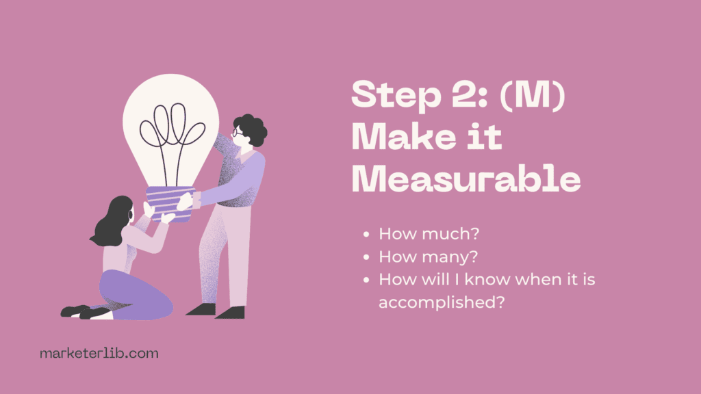 Step 2: (M) Make it Measurable